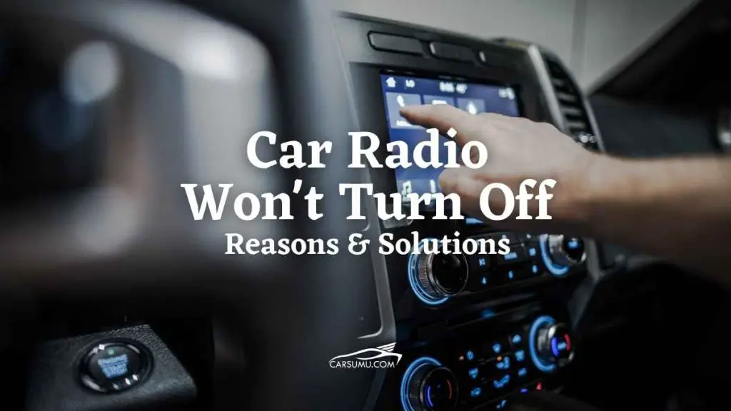 My Car Radio Won't Turn Off How to Solve? Car Sumu