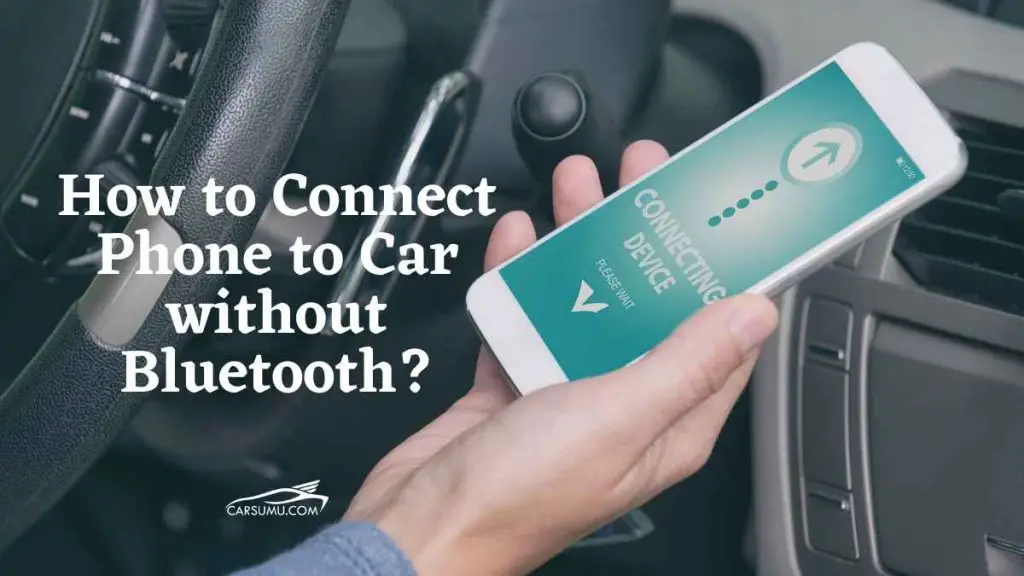 how-to-connect-phone-to-car-without-bluetooth-car-sumu