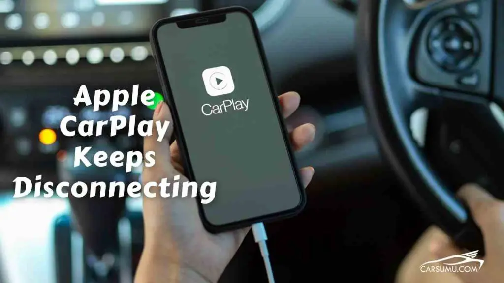 Why Apple CarPlay Keeps Disconnecting? [SOLVED]