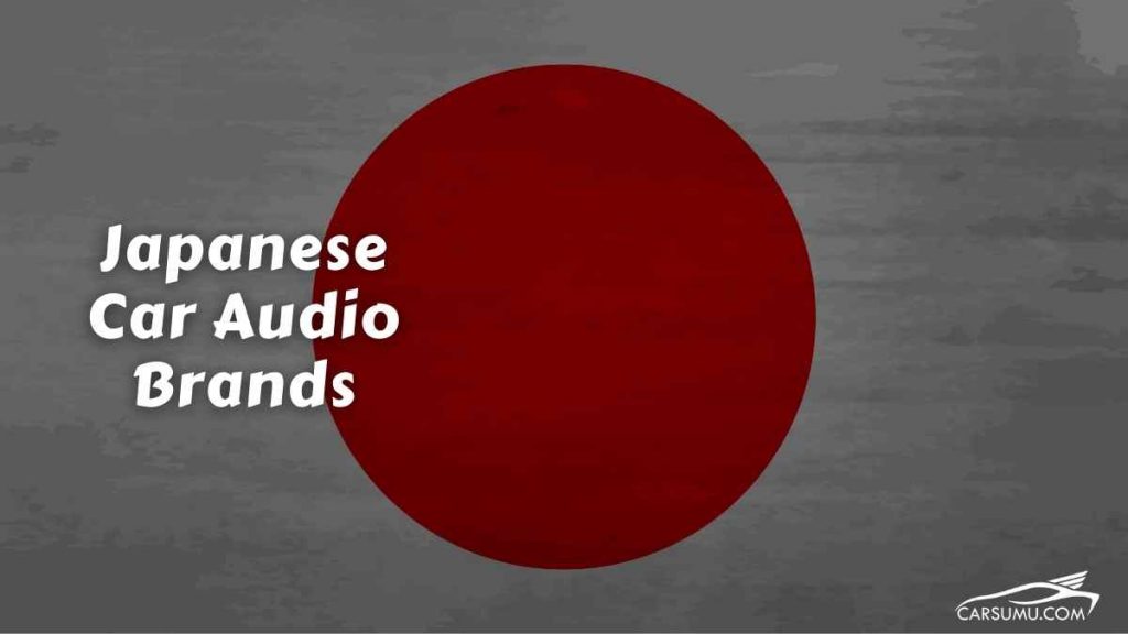 japenese-car-audio-brands-full-list-with-expertise-car-sumu